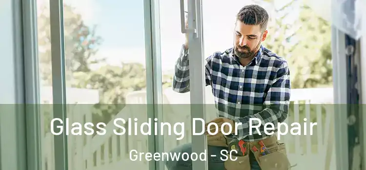 Glass Sliding Door Repair Greenwood - SC