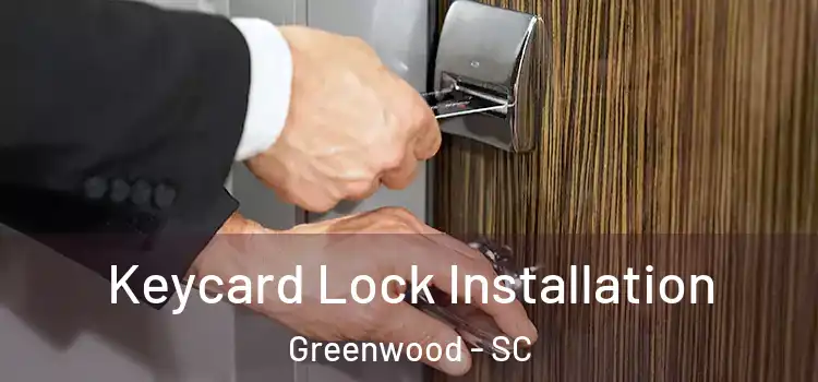  Keycard Lock Installation Greenwood - SC