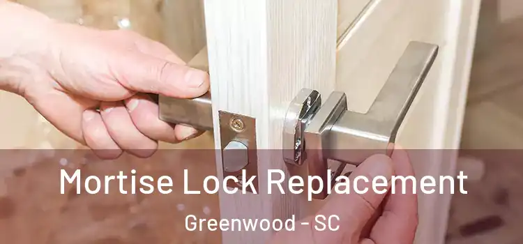 Mortise Lock Replacement Greenwood - SC